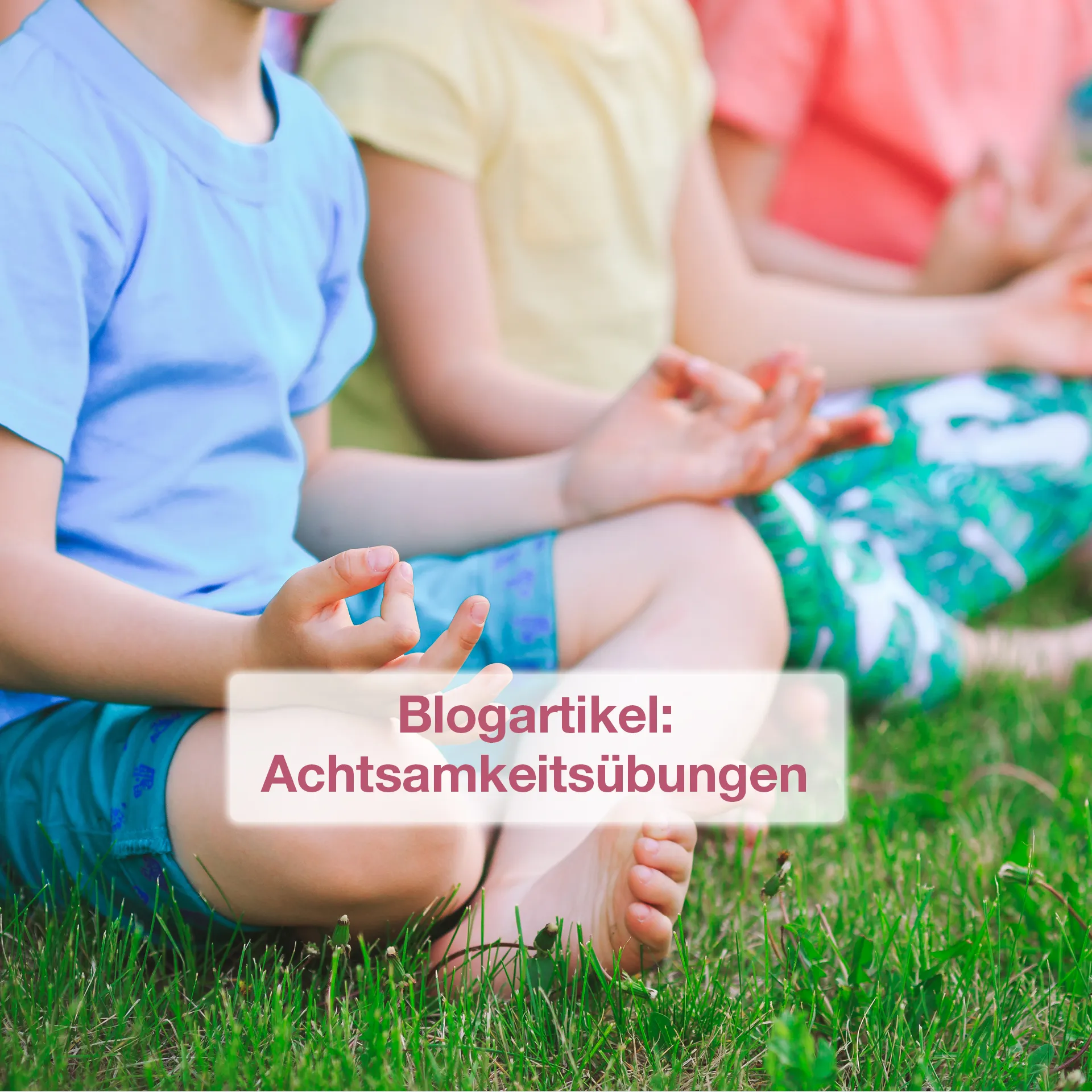 Blogartikel-Achtsamkeitsuebungen